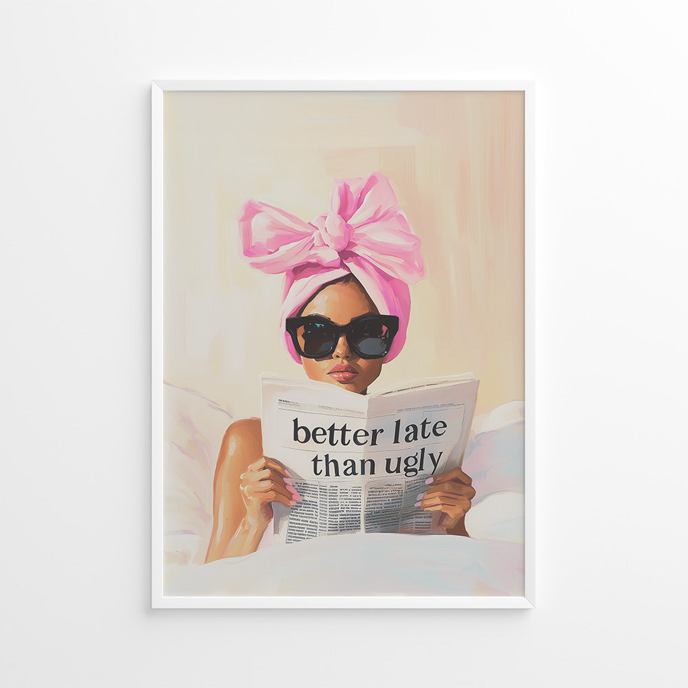 Better late than ugly plakat