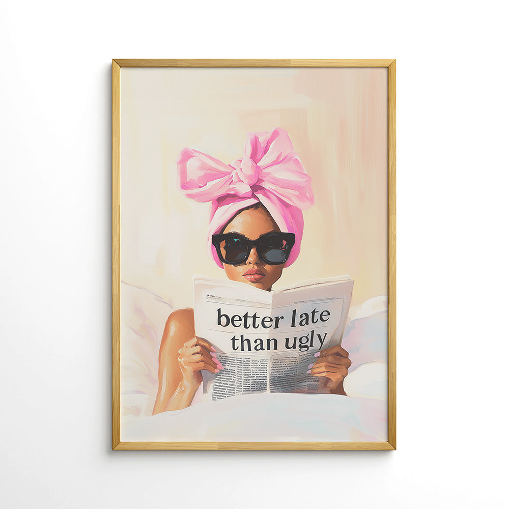 Better late than ugly plakat