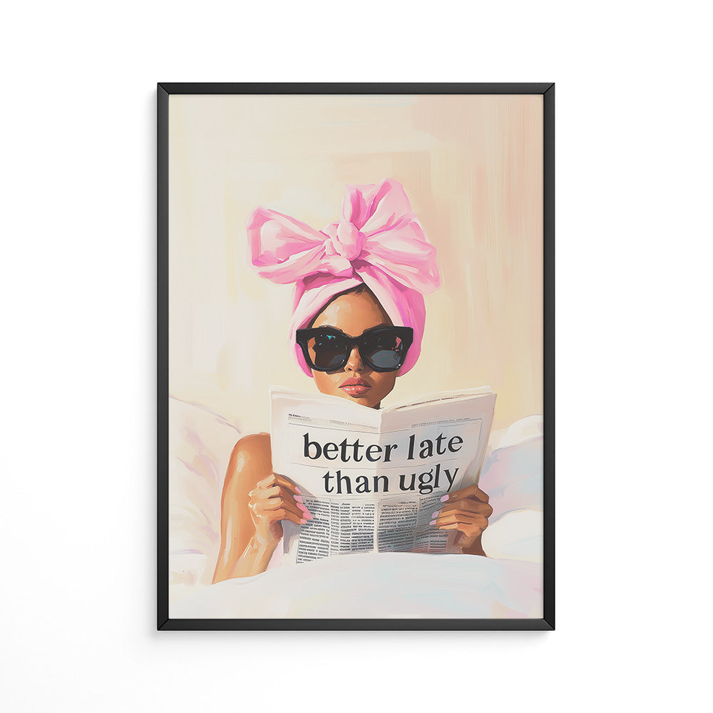 Better late than ugly plakat